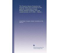 The Firearms Owners Protection Act hearings before the Committee on the Judiciary, United States Senate, Ninety-seventh Congress, first and second ... December 9 and 11, 1981, and February 8, 1982
