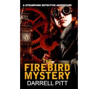 The Firebird Mystery (A Steampunk Detective Adventure)