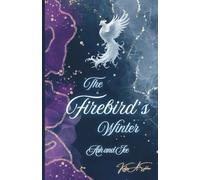 The Firebird‘s Winter: Ash and Ice (Tales of Grandigor)