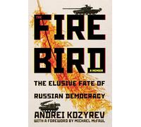 The Firebird: The Elusive Fate of Russian Democracy (Russian and East European Studies)