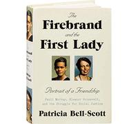 The Firebrand and the First Lady: Portrait of a Friendship: Pauli Murray, Eleanor Roosevelt, and the Struggle for Social Justice