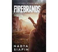 The Firebrands: The Northwest Uprising Book 3 (The Northwest Uprising Trilogy)