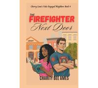 The Firefighter Next Door: Cherry Lane's Fake Engaged Neighbors Book #4 (Cherry Lane's Neighbors)