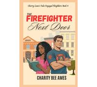 The Firefighter Next Door: Cherry Lane's Fake Engaged Neighbors Book #4 (Cherry Lane's Neighbors)