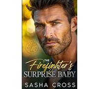 The Firefighter’s Surprise Baby: A Forbidden Single Dad Small Town Romance (Willow Creek)