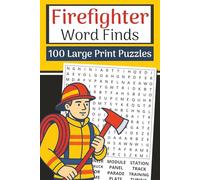 The Firefighter Word Finds Book (Large Print, 6×9): 100 Firehouse & First Responder Word Searches | 3000 Words: Stoke relaxing brain breaks with ... gear, engine company & fireground vocabulary