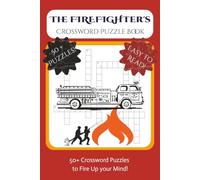 THE FIREFIGHTER'S CROSSWORD PUZZLE BOOK: 50+ Crossword Puzzles to Fire Up your Mind! | 6 X 9, 120 Pages | A Classic Puzzle Companion for Firefighters, ... This collection of puzzles is for you!