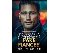 The Firefighter's Fake Fiancee': A Small Town Fake Engagement Romance (The Wildfire Pact)
