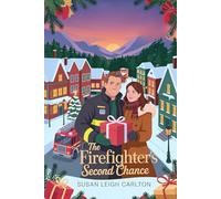 The Firefighter's Second Chance: A tender small-town western romance about healing hearts and the family you choose. (Firefighters Romances)