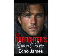 The Firefighter's Secret Son: A Second Chance Small Town Romance (Wildwood Cove Firefighters)