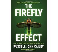 The Firefly Effect: How to Learn, Lead, and Thrive in the Age of AI