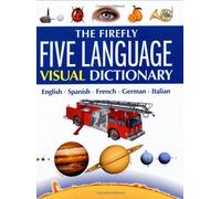 The Firefly Five Language Visual Dictionary: English, Spanish, French, German, Italian