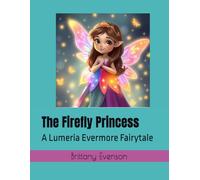 The Firefly Princess: A Lumeria Evermore Fairytale (Lumeria Evermore Fairytales)