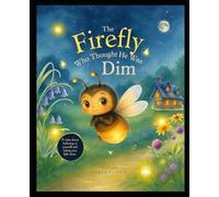 The Firefly Who Thought He Was Dim (The Little Faith Builders Collection)