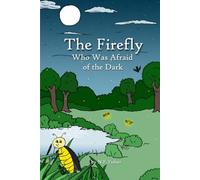 The Firefly Who Was Afraid of the Dark