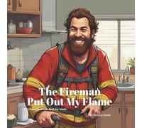 The Fireman Put out My Flame: A Funny Takeaway Delivery Innuendo Parody Pun Book for Adults Gag Gifts (Hilariously Naughty Job Innuendo Books for Adults)