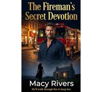 The Fireman’s Secret Devotion: A Grumpy Single Dad Small Town Romance (Heroes of Heart Creek Book 1)