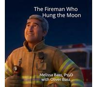 The Fireman Who Hung the Moon: A gentle bedtime story about quiet kindness and helping when no one is watching.