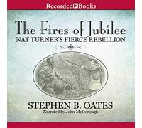 The Fires of Jubilee: Nat Turner's Fierce Rebellion