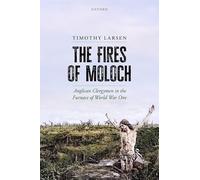The Fires of Moloch: Anglican Clergymen in the Furnace of World War One