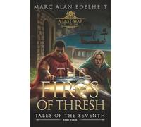 The Fires of Thresh: Book 4 (Tales of the Seventh)