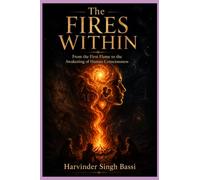 The Fires Within: From the First Flame to the Awakening of Human Consciousness
