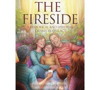 The Fireside: A Historical and Spiritual Drama in One Act