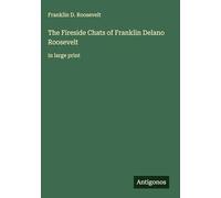 The Fireside Chats of Franklin Delano Roosevelt: in large print