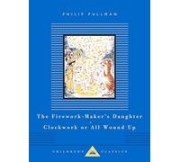 The Firework-Maker's Daughter; Clockwork or All Wound Up: Two Tales (Everyman's Library Children's Classics)