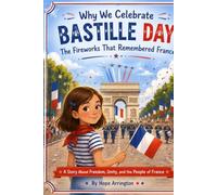 The Fireworks That Remembered France: The Story of Bastille Day: Bastille Day Books for Kids | French Culture Books for Children | Ages 4-8, 5-7, 8-12 (Why We Celebrate Holidays)