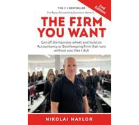 The Firm You Want: Get off the hamster wheel and build an Accountancy or Bookkeeping Firm that runs without you (like I did)