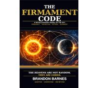 The Firmament Code: A Mathematical Framework That Challenges What We Believe About the Sky
