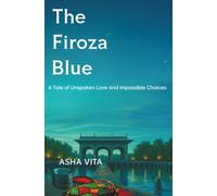 THE FIROZA BLUE: A tale of Unspoken Love and Impossible Choices