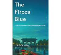 THE FIROZA BLUE: A Tale of Unspoken Love and Impossible Choices