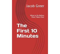 The First 10 Minutes: What to Do Before Panic Takes Over