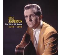 The First 10 Years: 1956-1966 Box set Edition by Bill Anderson (2011) Audio CD