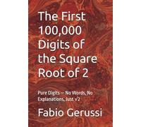 The First 100,000 Digits of the Square Root of 2: Pure Digits - No Words, No Explanations, Just √2 (The Numbers Series)