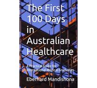 The First 100 Days in Australian Healthcare: A Practical Guide for International Medical Graduates
