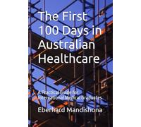 The First 100 Days in Australian Healthcare: A Practical Guide for International Medical Graduates