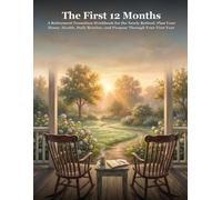 The First 12 Months: A Retirement Transition Workbook for the Newly Retired: Plan Your Home, Health, Daily Routine, and Purpose Through Your First Year