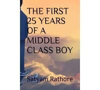 THE FIRST 25 YEARS OF A MIDDLE CLASS BOY