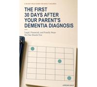 The First 30 Days After Your Parent's Dementia Diagnosis: Legal, Financial, and Family Steps No One Hands You
