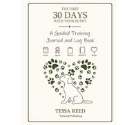 The First 30 Days With Your Puppy: A Guided Training Journal and Log Book