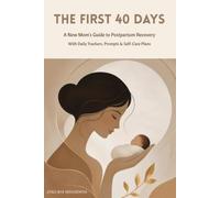 The First 40 Days: A New Mom's Guide to Postpartum Recovery - With Daily Trackers, Prompts & Self-Care Plans (A Big and Healthy Family)