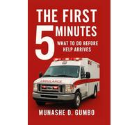 The First 5 Minutes: What To Do Before Help Arrives (Made Simple Series)