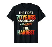 The First 70 Years of Childhood Are Always The Hardest Camiseta
