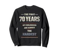 The First 70 Years of Childhood Are Always The Hardest Sudadera