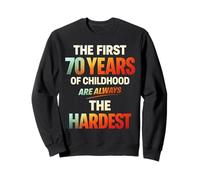 The First 70 Years of Childhood Are Always The Hardest Sudadera