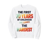 The First 70 Years of Childhood Are Always The Hardest Sudadera