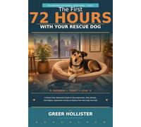 The First 72 Hours with Your Rescue Dog: A Stress-Free Apartment Guide to Decompression, Potty Training, and Preventing Separation Anxiety in Your New Rescue Dog